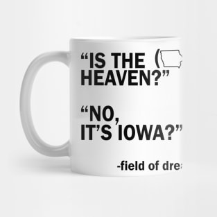 Is This Heaven? No It's Iowa / field of dreams Mug